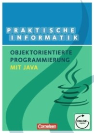 Praktische Informatik - Objektorientierte Programmierung mit Java : Schülerbuch Sekundarstufe II (Informatik Sekundarstufe II) （2012. 152 S. m. zahlr. Abb. 297 mm）