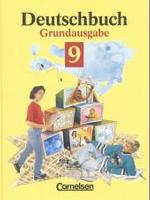 Deutschbuch, Grundausgabe. 9. Schuljahr （2. Aufl. 2006. 319 S. m. zahlr. Farbabb. 27 cm）