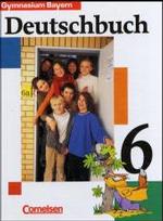 Deutschbuch, Gymnasium Bayern. 6. Jahrgangsstufe （2. Aufl. 2006. 327 S. m. zahlr. farb. Abb. 26,5 cm）