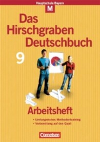 Das Hirschgraben Deutschbuch， Mittelschule Bayern. 9. Schuljahr， Arbeitsheft M-Klassen : Umfangreiches Methodentraining. Vorbereitung auf den Quali