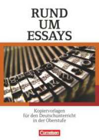 Rund um ... - Sekundarstufe II : Rund um Essays - Kopiervorlagen für den Deutschunterricht in der Oberstufe - Kopiervorlagen (Rund um ...) （2012. 80 S. 29.6 cm）