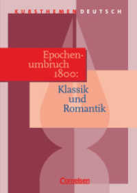 Kursthemen Deutsch : Epochenumbruch 1800: Klassik und Romantik - Schulbuch (Kursthemen Deutsch) （2005. 112 S. m. zahlr. meist farb. Abb., 2 Ausklapptaf. 24 cm）