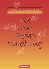 Die neue Rechtschreibung， Trainingskurs für allgemein bildende Schulen : Arbeitsheft