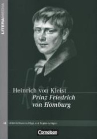 Heinrich von Kleist 'Prinz Friedrich von Homburg' : Handreichungen für den Unterricht. Unterrichtsvorschläge und Kopiervorlagen (LiteraMedia)