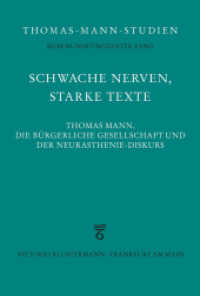 Schwache Nerven, starke Texte : Thomas Mann, die bürgerliche Gesellschaft und der Neurasthenie-Diskurs (Thomas-Mann-Studien 57) （2021. 2021. 190 S. 23 cm）