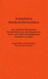 Frankfurter Handschriftenschätze : Die schönsten illustrierten Handschriften aus dem Bestand der Stadt- und Universitätsbibliothek (Frankfurter Bibliotheksschriften 10) （1., Aufl. 2003. IV, 112 S. zahlreiche farbige Abb. 21 cm）