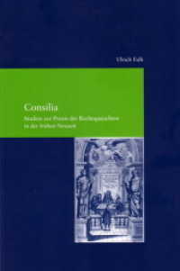 Consilia : Studien zur Praxis der Rechtsgutachten in der frühen Neuzeit. Habil.-Schr. Univ. Frankfurt a. M. 2000 u. d. T. 'Die Gutachtenpraxis des Usus modernus pandectarum' (Rechtsprechung Bd.22) （2006. XX, 482 S. 24 cm）