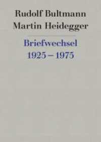 ハイデガー、ブルトマン往復書簡集<br>Briefwechsel 1925 bis 1975 : Mit e. Geleitw. v. Eberhard Jüngel （1., Aufl. 2009. XXVI, 342 S. 9 Abb. 20.5 cm）