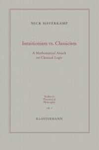 Intuitionism vs. Classicism : A Mathematical Attack on Classical Logic (Studies in Theoretical Philosophy Vol.2) （1st Ed. 2015. XVI, 270 p. 235 mm）