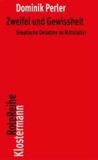 中世の懐疑論争（全訂２版）<br>Zweifel und Gewissheit : Skeptische Debatten im Mittelalter (Klostermann RoteReihe 47) （2. Aufl. 2012. XVIII, 444 S. 20 cm）