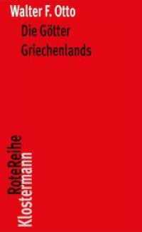 オットー著／古代ギリシアの神々（第１０版）<br>Die Götter Griechenlands : Das Bild des Göttlichen im Spiegel des griechischen Geistes (Klostermann RoteReihe 54) （10. Aufl. 2013. VIII, 376 S. 20 cm）