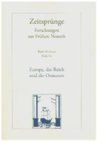 Zeitsprünge. Bd.18/1-2 Europa, das Reich und die Osmanen : Die Türkenreichstage von 1454/55 nach dem Fall von Konstantinopel （2015. 200 S. 240 mm）