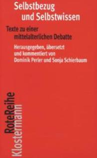 自己に関する知：中世哲学原典集成（羅独対訳）<br>Selbstbezug und Selbstwissen : Texte zu einer mittelalterlichen Debatte (Klostermann RoteReihe 71) （1., 2014. 2014. 526 S. 20 cm）