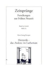 Zeitsprünge. .20/2016 Hermetik - das "Andere" im Luthertum : Zur Diskussion um die Anfänge deutscher Naturlyrik （2016. X, 270 S. 24 cm）