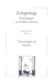 Zeitsprünge. .20/2016 Technologies of Theatre : Joseph Furttenbach and the Transfer of Mechanical Knowledge in Early Modern Theatre Cultures （2016. IV, 208 S. 24 cm）