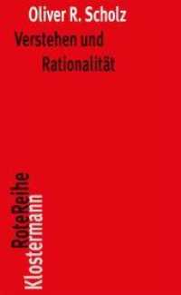 Verstehen und Rationalität : Untersuchungen zu den Grundlagen von Hermeneutik und Sprachphilosophie. Überarb. Habil-Schr. (Klostermann RoteReihe 83) （3. Aufl. 2016. XXIV, 357 S. 20 cm）