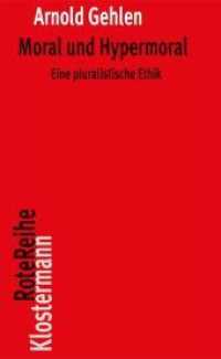 Moral und Hypermoral : Eine pluralistische Ethik (Klostermann RoteReihe 5) （7., überarb. Aufl. 2016. XVIII, 196 S. 20 cm）