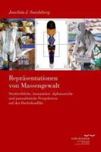 Repräsentationen von Massengewalt : Strafrechtliche, humanitäre, diplomatische und journalistische Perspektiven auf den Darfurkonflikt (Schriftenreihe des Käte Hamburger Kollegs "Recht als Kultur" 16) （2017. 2016. 350 S. 24 cm）