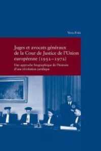 Juges et avocats généraux de la Cour de Justice de l'Union européenne (1952-1972) : Une approche biographique de l'histoire d'une révolution juridique (Studien zur europäischen Rechtsgeschichte .312) （2018. 2018. XIV, 396 S. 24 cm）