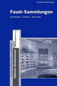 Faust-Sammlungen : Genealogien - Medien - Musealität (Zeitschrift für Bibliothekswesen und Bibliographie - Sonderbände 122) （2018. 2018. 272 S. 24 cm）