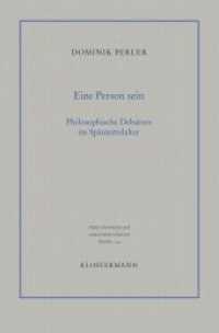 Eine Person sein. Philosophische Debatten im Spätmittelalter (Philosophische Abhandlungen 119) （2020. 2019. XII, 502 S. 23.5 cm）