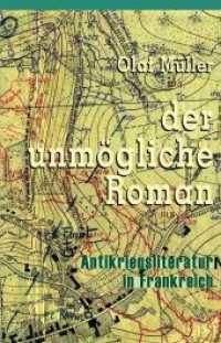 Der unmögliche Roman : Antikriegsliteratur in Frankreich zwischen den Weltkriegen (Klostermann/Nexus 75) （1. Auflage 2006. 2006. 376 S. 22.5 cm）