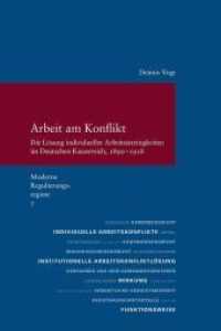 Arbeit Am Konflikt : Die Losung Individueller Arbeitsstreitigkeiten Im Deutschen Kaiserreich, 1890-1918. (Moderne Regulierungsregime. Hrsg. Von Peter Collin. Band 7)