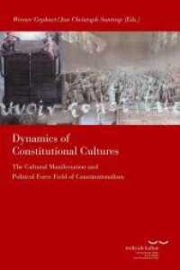 Dynamics of Constitutional Cultures : The Cultural Manifestation and Political Force Field of Constitutionalism (Schriftenreihe des Käte Hamburger Kollegs "Recht als Kultur" 25) （2021. 2020. 298 S. 24 cm）