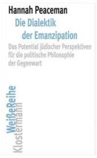 Die Dialektik der Emanzipation : Das Potential j&uuml;discher Perspektiven f&uuml;r die politische Philosophie der Gegenwart (Klostermann Wei&szlig;e Reihe)