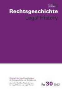 Rechtsgeschichte Legal History (RG). Zeitschrift des Max Planck-Insituts für Rechtsgeschichte und Rechtstheorie/Rechtsge : Band 30 （2022. 2022. 380 S. 26 cm）