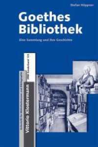 Goethes Bibliothek : Eine Sammlung und ihre Geschichte (Zeitschrift für Bibliothekswesen und Bibliographie - Sonderbände 125)