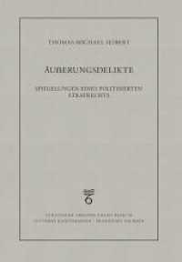 Äußerungsdelikte : Spiegelungen eines politisierten Strafrechts (Juristische Abhandlungen 58) （2023. 370 S. 23.5 cm）