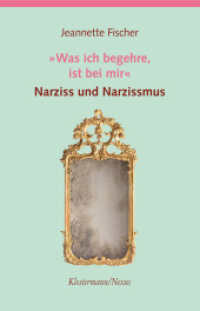 "Was ich begehre, ist bei mir" : Narziss und Narzissmus (Klostermann/Nexus 108) （2023. 150 S. 22.5 cm）