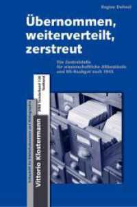 Übernommen, weiterverteilt, zerstreut, m. 1 Buch, m. 1 Buch, 2 Teile : Die Zentralstelle für wissenschaftliche Altbestände und NS-Raubgut nach 1945 (Zeitschrift für Bibliothekswesen und Bibliographie - Sonderbände 126) （2024. 1022 S. 24 cm）