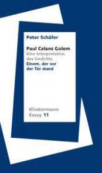 Paul Celans Golem : Eine Interpretation des Gedichts "Einem, der vor der T&uuml;r stand" (Klostermann Essay)