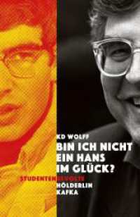 "Bin ich nicht ein Hans im Gl&uuml;ck?" : Studentenrevolte - H&ouml;lderlin - Kafka