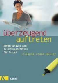 Überzeugend auftreten : Körpersprache und Selbstpräsentation für Frauen (Frau und Beruf) （9. Aufl. 2004. 176 S. Durchgeh. zweifarb., mit Fotos. 210 mm）
