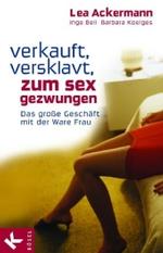 Verkauft, versklavt, zum Sex gezwungen : Das große Geschäft mit der Ware Frau （4. Aufl. 2015. 176 S. 21 cm）