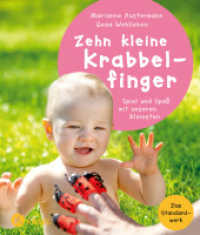 Zehn kleine Krabbelfinger : Spiel und Spaß mit unseren Kleinsten （4. Aufl. 2015. 144 S. Vierfarbig mit zahlreichen Fotos und Illustratio）
