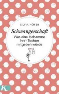 Schwangerschaft : Was eine Hebamme ihrer Tochter mitgeben würde （2018. 160 S. Durchgehend vierfarbig mit zahlreichen Illustrationen. 19）
