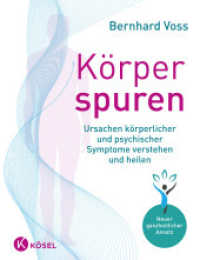 Körperspuren : Ursachen körperlicher und psychischer Symptome verstehen und heilen - Neuer ganzheitlicher Ansatz （5. Aufl. 2020. 272 S. mit ca. 25 4c-Illustrationen. 216 mm）