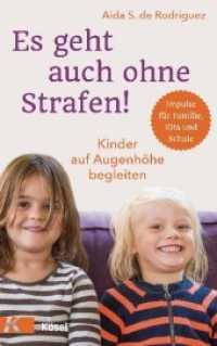 Es geht auch ohne Strafen! : Kinder auf Augenhöhe begleiten.  - Impulse für Familie, Kita und Schule （2. Aufl. 2019. 208 S. 216 mm）