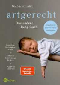 artgerecht - Das andere Babybuch : Natürliche Bedürfnisse stillen. Gesunde Entwicklung fördern. Naturnah erziehen - Aktualisierte und erweiterte Neuausgabe (Die "artgerecht"-Reihe von Nicola Schmidt 1) （5. Aufl. 2021. 336 S. Durchgehend vierfarbig. 245 mm）
