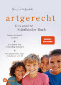 artgerecht - Das andere Schulkinder-Buch : Selbstständigkeit fördern - Gut durch den Schulalltag kommen - Die spannenden Jahre zwischen 6 und 12 - SPIEGEL-Bestseller (Die "artgerecht"-Reihe von Nicola Schmidt 5) （2. Aufl. 2024. 320 S. Durchgehend vierfarbig, mit zahlreichen Illustra）