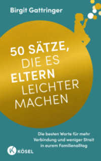 50 S&auml;tze, die es Eltern leichter machen : Die besten Worte f&uuml;r mehr Kooperation und weniger Streit in eurem Familienalltag （2026. 224 S. Durchgehend zweifarbig. 215 mm）