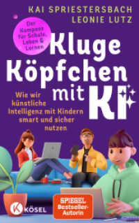 Kluge Köpfchen mit KI : Wie wir Künstliche Intelligenz mit Kindern smart und sicher nutzen - der Kompass für Schule, Leben & Lernen （2025. 288 S. Durchgehend zweifarbig. 215 mm）