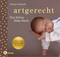 artgerecht - das kleine Baby-Buch : - Jubiläumsausgabe aktualisiert - Spiegel Bestseller Autorin （2025. 64 S. Durchgehend vierfarbig mit zahlreichen Illustrationen. 155）