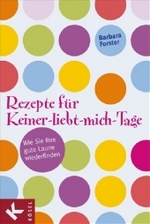 Rezepte für Keiner-liebt-mich-Tage : Wie Sie Ihre gute Laune wiederfinden （2008. 143 S. m. Illustr. 19,5 cm）