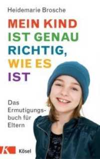 Mein Kind ist genau richtig, wie es ist : Das Ermutigungsbuch für Eltern （3. Aufl. 2017. 192 S. 215 mm）