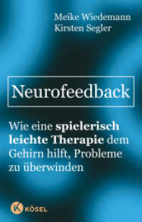Neurofeedback : Wie eine spielerisch leichte Therapie dem Gehirn hilft, Probleme zu überwinden （3. Aufl. 2017. 208 S. 8 SW-Abb. 215 mm）